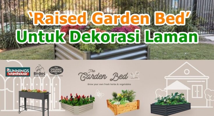 4 Sebab Meninggikan Batas Kebun ‘Raised Garden Bed’ Untuk Dekorasi Laman